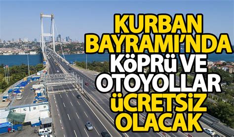 Bakan Uralo Lu Duyurdu Kurban Bayram Nda K Pr Ve Otoyollar Cretsiz