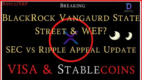 Ripple Xrp Breaking Visa Stablecoins Blackrock Vangaurd St Street Wef