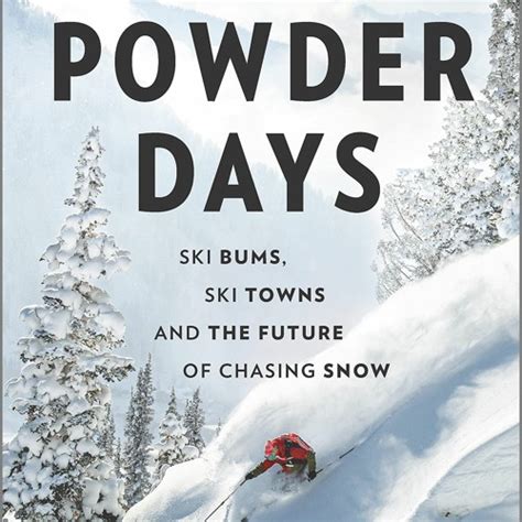 Stream ( > FILE*) Powder Days: Ski Bums, Ski Towns and the Future of ...