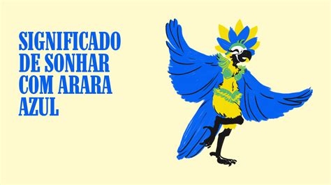 Sonhar Com Araras Azuis - Significado de Sonhar com Arara Azul - Coragem para Sonhar