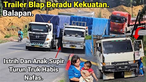 Truck Trailer Balapan Beradu Kekuatan Di Bukit Kodok Istrih Dan Anak