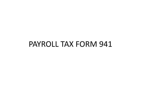 PPT - PAYROLL TAX FORM 941 PowerPoint Presentation, free download - ID ...