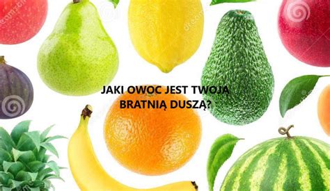 Jaki Owoc Jest Twoj Bratni Dusz Samequizy