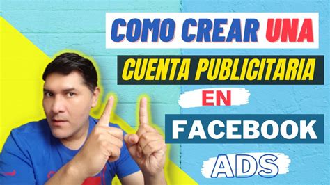 Como Crear Una Cuenta Publicitaria Para Facebook 2020 2021 Agregar