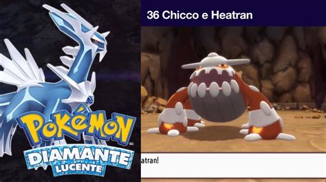 Pokemon Diamante Lucente 36 Chicco E Heatran YouTube