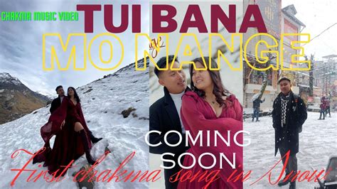 Tui Bana Mo Nange New Chakma Music Video Coming Up Supen Jiya