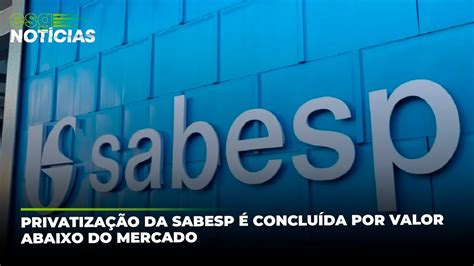 PrivatizaÇÃo Da Sabesp É ConcluÍda Por Valor Abaixo Do Mercado Youtube