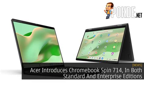 Acer Introduces Chromebook Spin 714, In Both Standard And Enterprise ...