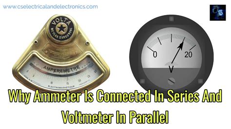 Why Ammeter Is Connected In Series And Voltmeter In Parallel