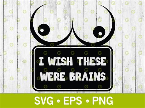 I Wish These Boobs Were Brains Svg Big Tits Svg Breasts Svg Sex Svg