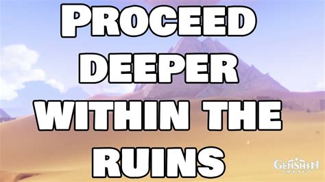 Proceed Deeper Within The Ruins Genshin Impact Youtube