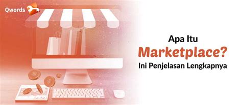 Apa Itu Marketplace Ini Penjelasan Lengkapnya Qwords Blog