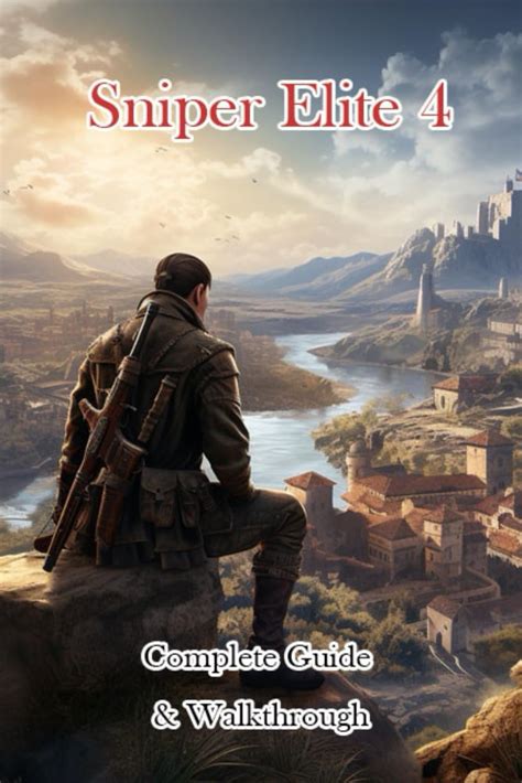 Sniper Elite 4 Complete Guide & Walkthrough: lizakhf: 9798868081590 ...