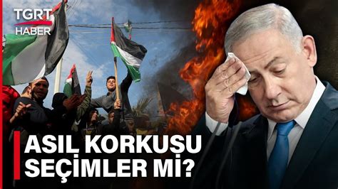 Netanyahu Neden Kara Harekatı nı Erteledi Asıl Korkusu İstifa Baskısı