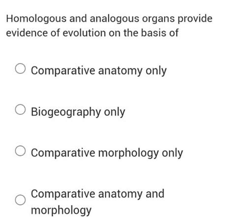 Homologous and analogous organs provide evidence of evolution on the basi..