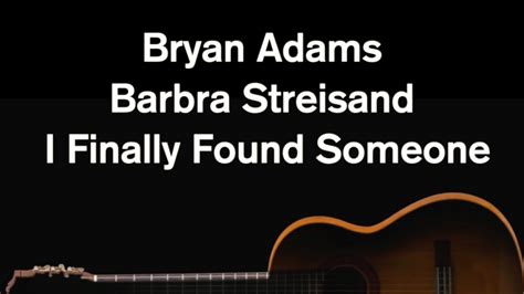 I Finally Found Someone Barbra Streisand And Bryan Adams Acoustic