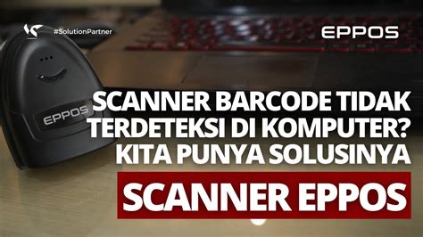 SCANNER BARCODE TIDAK TERDETEKSI DI KOMPUTER KITA PUNYA SOLUSINYA