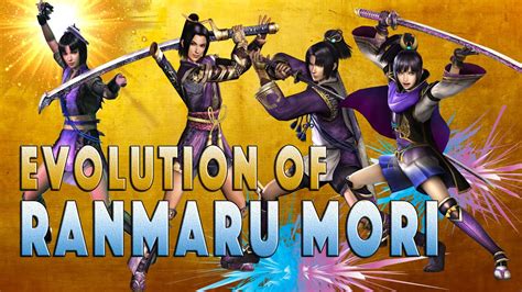 The Evolution Of Ranmaru Mori Samurai Warriors Youtube