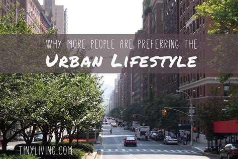 Why More People Are Preferring the Urban Lifestyle - Tiny Living