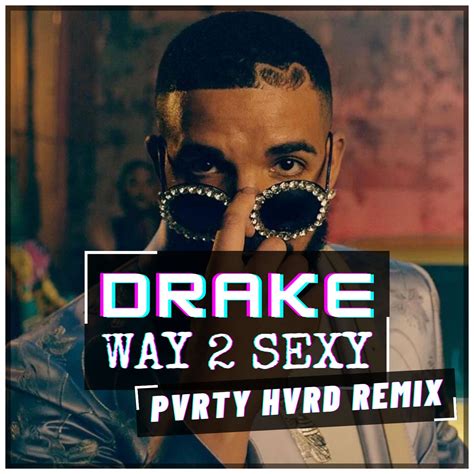 Drake Way 2 Sexy Pvrty Hvrd Remix By Pvrty Hvrd Free Download On