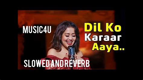 Dil Ko Karar Aaye Slowed Reverb Yassar Desai Neha Kakkar