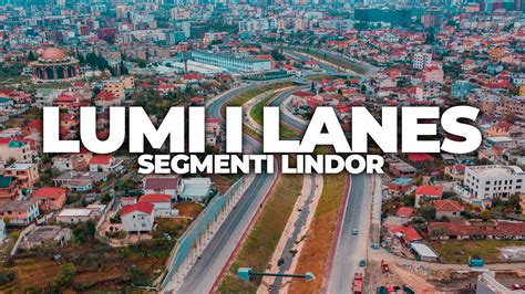 Lumi I Lanes Segmenti Lindor 4k Drone Video Tirana 2021 Youtube