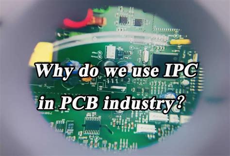 What Is The Role Of Ipc In Pcb Industry Pcba Manufacturers