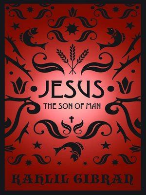 Jesus The Son Of Man By Kahlil Gibran OverDrive Free Ebooks