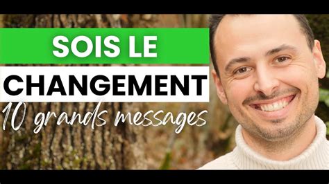 Sois Le Changement Que Tu Veux Voir Dans Le Monde Grands Messages