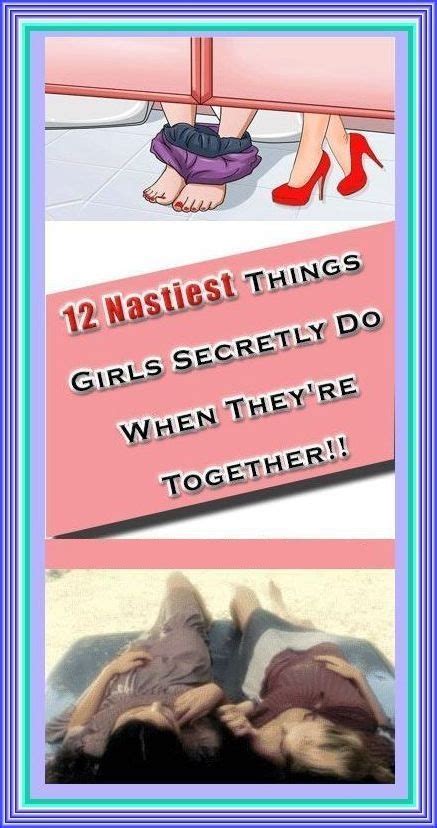 12 Nastiest Things Girls Secretly Do When Theyre Together