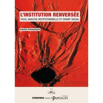 L Institution Renvers E Folie Analyse Institutionnelle Broch