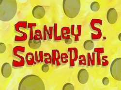 Stanley S. SquarePants - SpongeBob Wiki, the SpongeBob encyclopedia