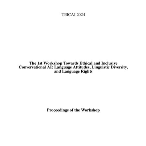 Proceedings Of The 1st Worskhop On Towards Ethical And Inclusive