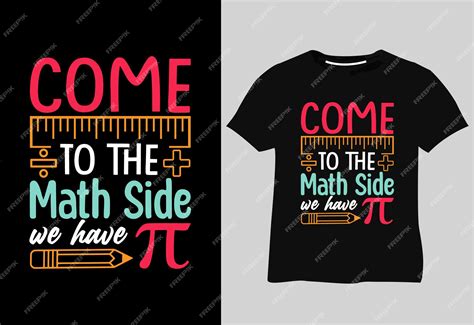 Premium Vector Come To The Math Side We Have Pi T Shirt Design Quote