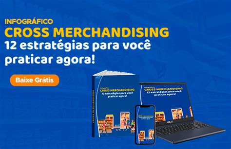 Cross Merchandising Aumenta A Lucratividade Do Seu Neg Cio