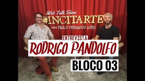 Web Talk Show Incitarte Entrevista Rodrigo Pandolfo Bloco 03 Youtube