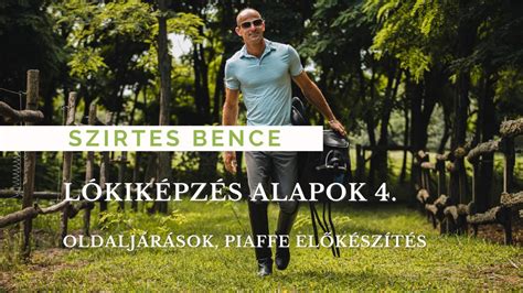 L Kik Pz S Alapok Oldalj R Sok Piaffe El K Sz T S Szirtes Bence