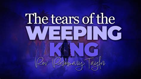 The Tears Of The Weeping King Youtube