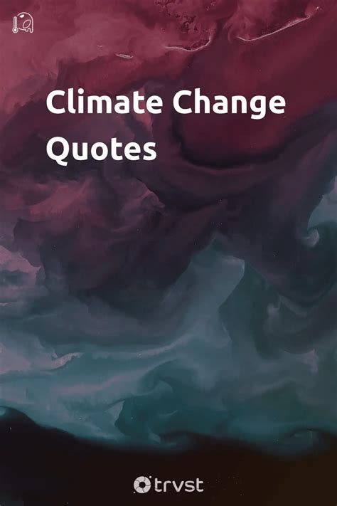 97 Climate Change Quotes & Climate Action Quotes