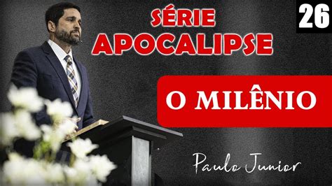 Mil Nio O Reinado De Cristo Paulo Junior S Rie Apocalipse N