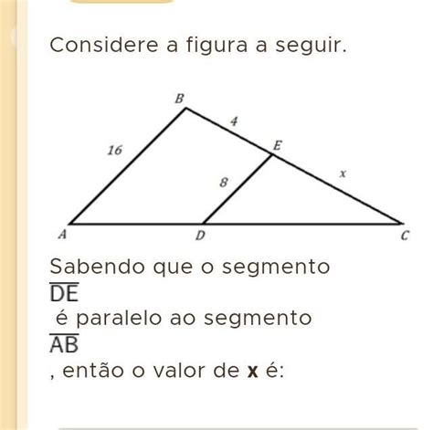 Considere a figura a seguir 16 Sabendo que o segmento DE é paralelo ao