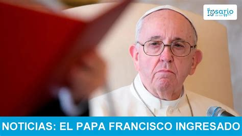 ÚLTIMA HORA El Papa Francisco ingresado en el Hospital Gemelli para