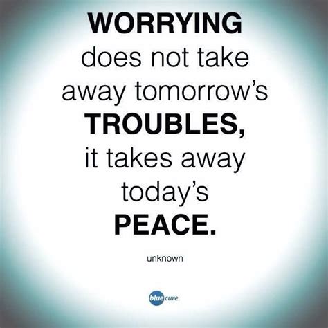 Stop worrying, it will not add a day to your life. | No worries, Wisdom ... 