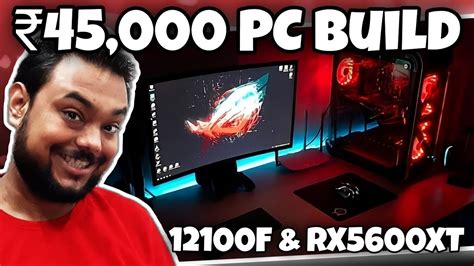 45000 Gaming PC Build India 2024 Intel 12100F AMD RX5600XT Which