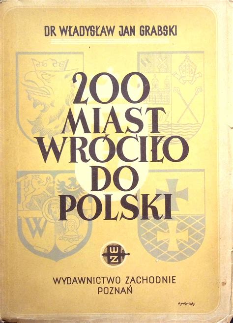 GRABSKI Władysław Jan 200 MIAST WRÓCIŁO DO POLSKI Wydanie 1949