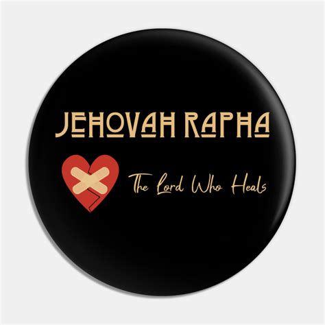 Jehovah Rapha _ The Lord Who Heals - Christian - Pin | TeePublic