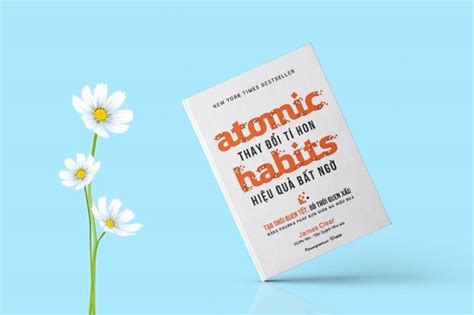 Atomic Habits Thay I T Hon Hi U Qu B T Ng Review S Ch