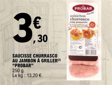 Promo Saucisse Churrasco Au Jambon Griller Probar Chez E Leclerc