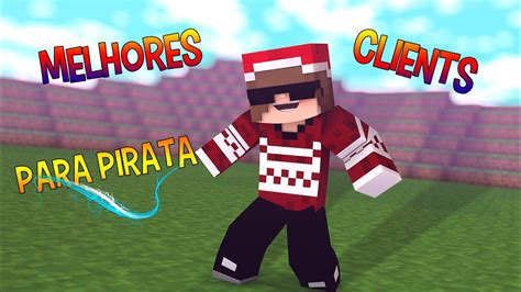 OS MELHORES CLIENTS PARA MINECRAFT PIRATA ORIGINAL FPS YouTube