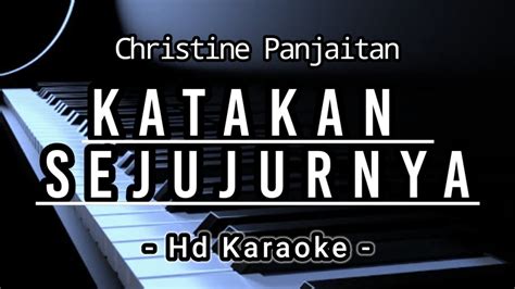 Katakan Sejujurnya Christine Panjaitan Hd Karaoke Nada Wanita